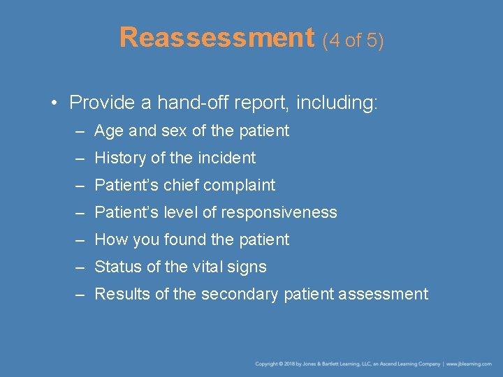 Reassessment (4 of 5) • Provide a hand-off report, including: – Age and sex