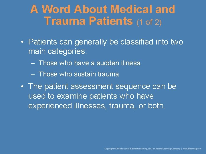 A Word About Medical and Trauma Patients (1 of 2) • Patients can generally