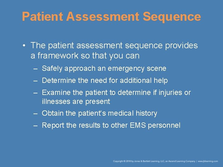 Patient Assessment Sequence • The patient assessment sequence provides a framework so that you