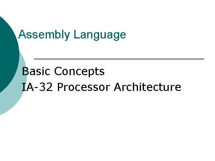 Assembly Language Basic Concepts IA-32 Processor Architecture 