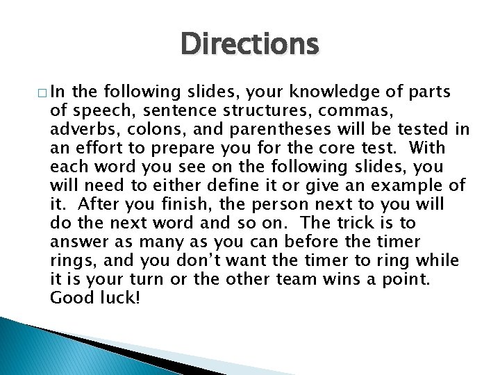 Directions � In the following slides, your knowledge of parts of speech, sentence structures,