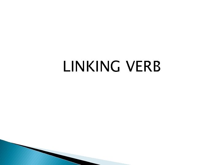 LINKING VERB 