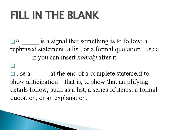 FILL IN THE BLANK �A _____ is a signal that something is to follow: