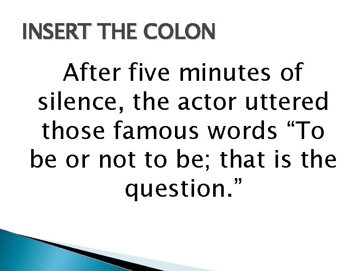 INSERT THE COLON After five minutes of silence, the actor uttered those famous words