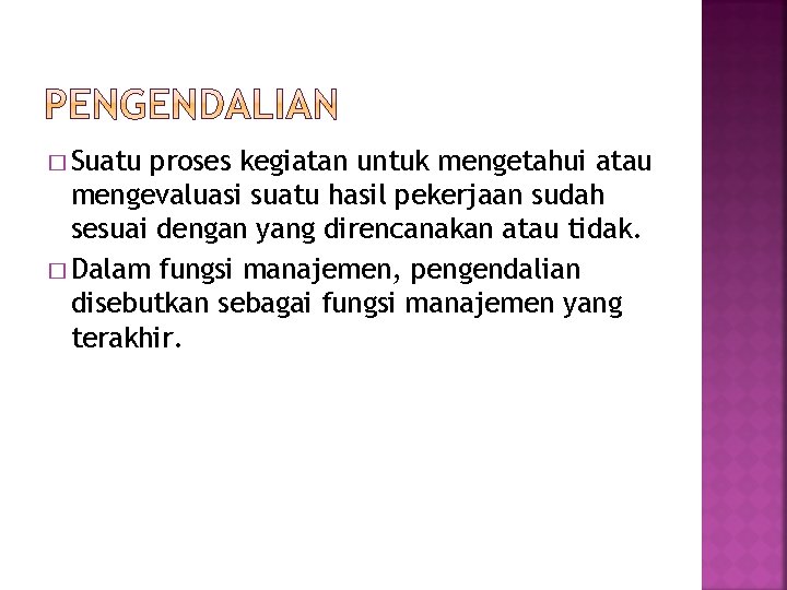 � Suatu proses kegiatan untuk mengetahui atau mengevaluasi suatu hasil pekerjaan sudah sesuai dengan