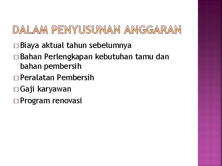 � Biaya aktual tahun sebelumnya � Bahan Perlengkapan kebutuhan tamu dan bahan pembersih �