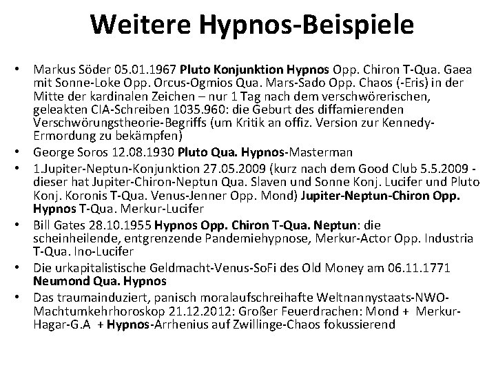 Weitere Hypnos-Beispiele • Markus Söder 05. 01. 1967 Pluto Konjunktion Hypnos Opp. Chiron T-Qua.