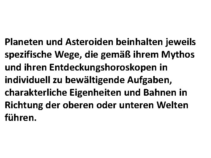 Planeten und Asteroiden beinhalten jeweils spezifische Wege, die gemäß ihrem Mythos und ihren Entdeckungshoroskopen