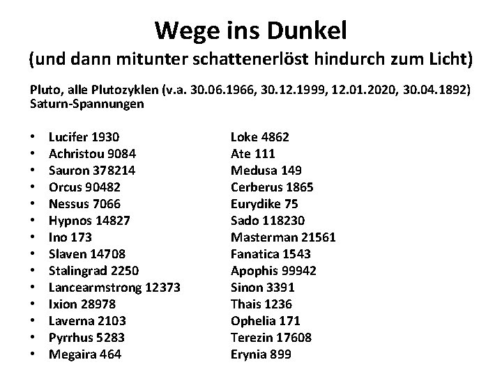 Wege ins Dunkel (und dann mitunter schattenerlöst hindurch zum Licht) Pluto, alle Plutozyklen (v.