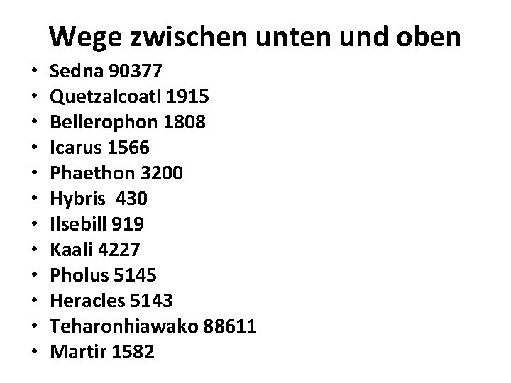Wege zwischen unten und oben • • • Sedna 90377 Quetzalcoatl 1915 Bellerophon 1808