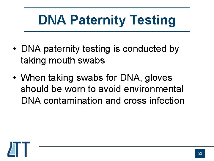 DNA Paternity Testing • DNA paternity testing is conducted by taking mouth swabs •