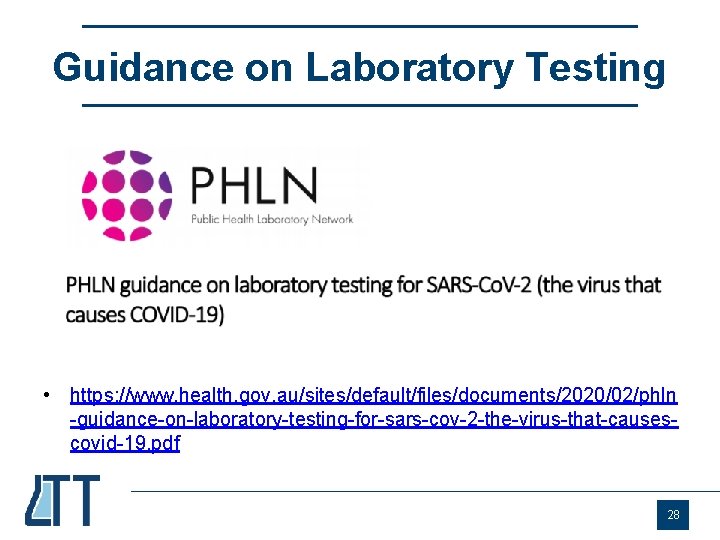 Guidance on Laboratory Testing • https: //www. health. gov. au/sites/default/files/documents/2020/02/phln -guidance-on-laboratory-testing-for-sars-cov-2 -the-virus-that-causescovid-19. pdf 28