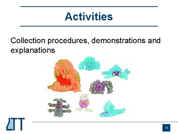 Activities Collection procedures, demonstrations and explanations 30 