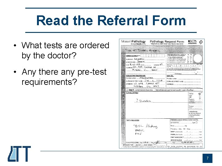 Read the Referral Form • What tests are ordered by the doctor? • Any