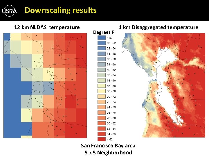 Downscaling results 12 km NLDAS temperature Degrees F 1 km Disaggregated temperature San Francisco
