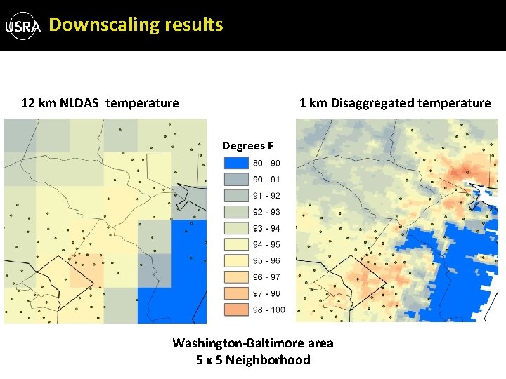 Downscaling results 12 km NLDAS temperature 1 km Disaggregated temperature Degrees F Washington-Baltimore area