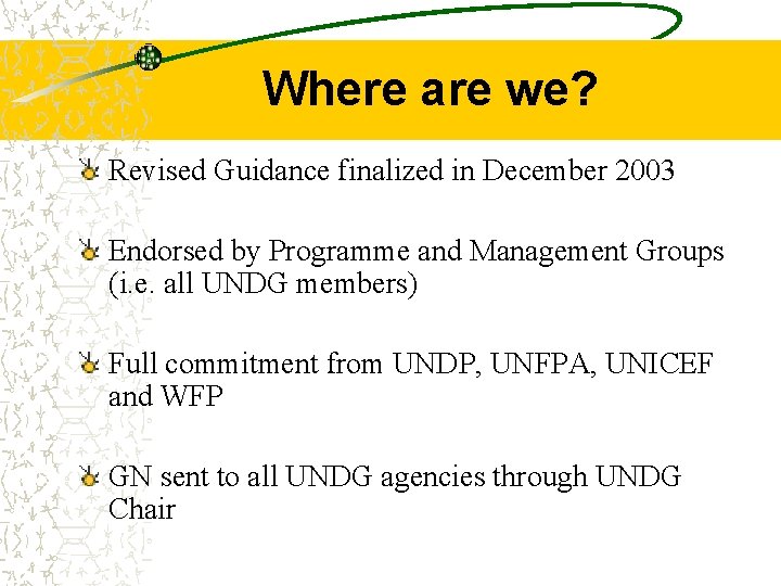 Where are we? Revised Guidance finalized in December 2003 Endorsed by Programme and Management