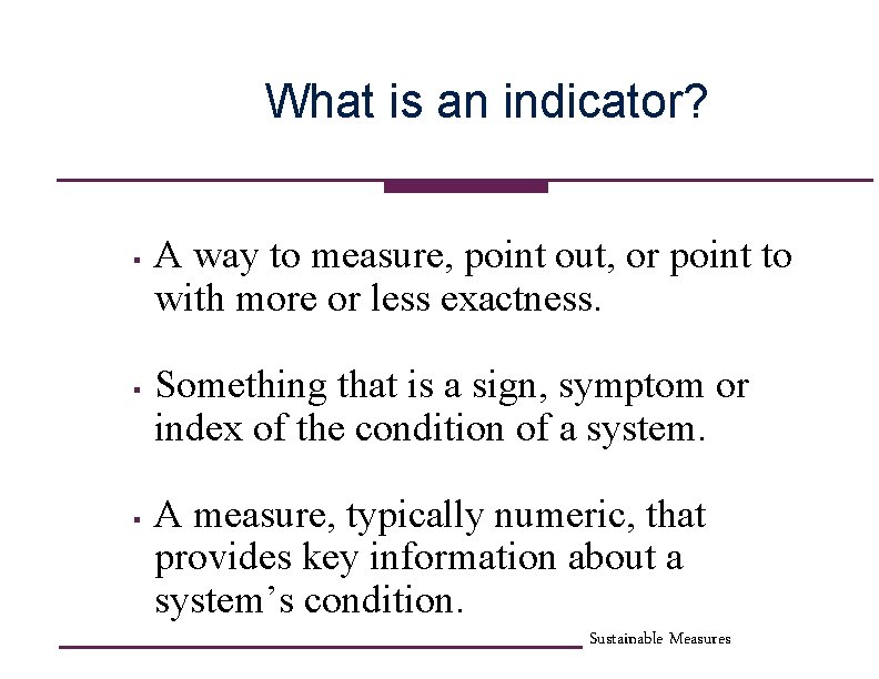 What is an indicator? § § § A way to measure, point out, or