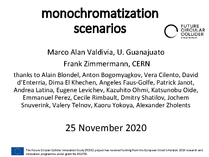monochromatization scenarios Marco Alan Valdivia, U. Guanajuato Frank Zimmermann, CERN thanks to Alain Blondel,