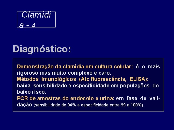 Clamídi a-4 Diagnóstico: Demonstração da clamídia em cultura celular: é o mais rigoroso mas