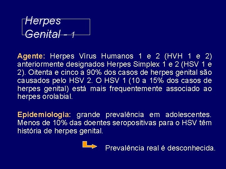 Herpes Genital - 1 Agente: Herpes Vírus Humanos 1 e 2 (HVH 1 e