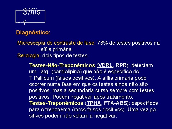 Síflis -1 Diagnóstico: Microscopia de contraste de fase: 78% de testes positivos na síflis