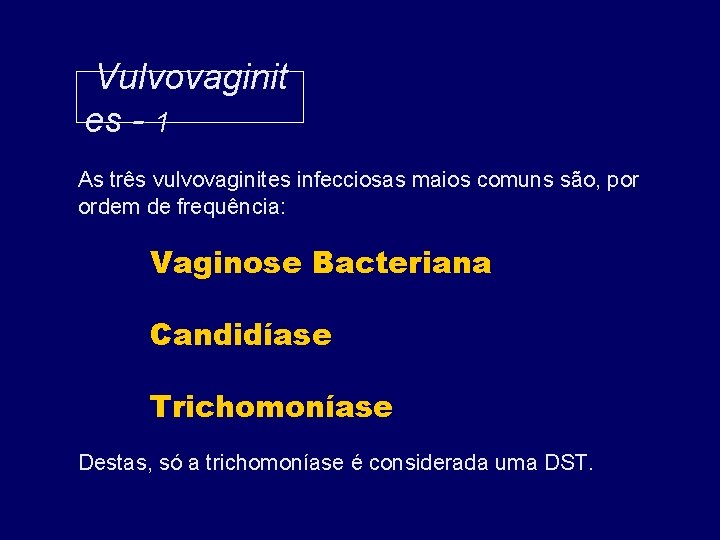 Vulvovaginit es - 1 As três vulvovaginites infecciosas maios comuns são, por ordem de