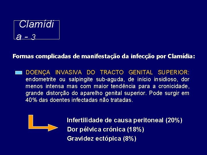 Clamídi a-3 Formas complicadas de manifestação da infecção por Clamídia: DOENÇA INVASIVA DO TRACTO
