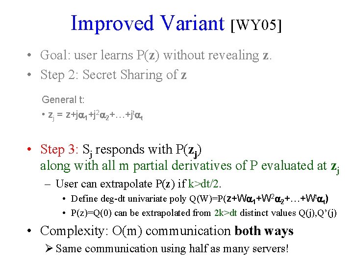Improved Variant [WY 05] • Goal: user learns P(z) without revealing z. • Step