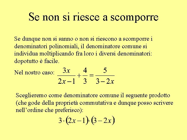 Se non si riesce a scomporre Se dunque non si sanno o non si