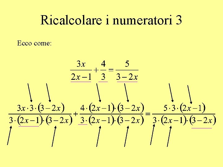 Ricalcolare i numeratori 3 Ecco come: 