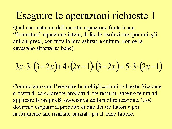 Eseguire le operazioni richieste 1 Quel che resta ora della nostra equazione fratta è