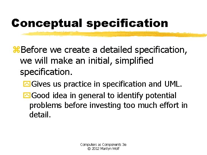 Conceptual specification z. Before we create a detailed specification, we will make an initial,