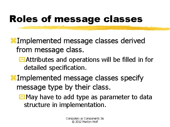 Roles of message classes z. Implemented message classes derived from message class. y. Attributes