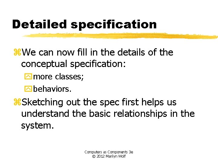 Detailed specification z. We can now fill in the details of the conceptual specification: