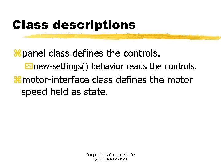 Class descriptions zpanel class defines the controls. ynew-settings() behavior reads the controls. zmotor-interface class