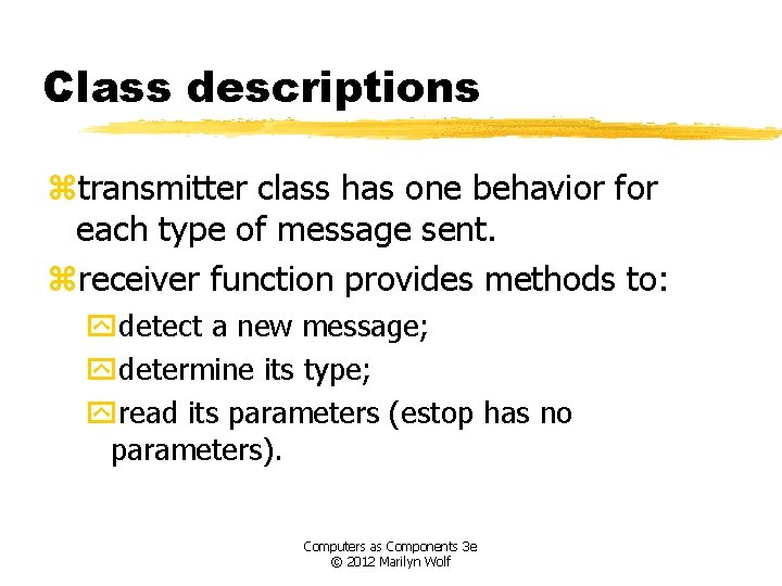Class descriptions ztransmitter class has one behavior for each type of message sent. zreceiver