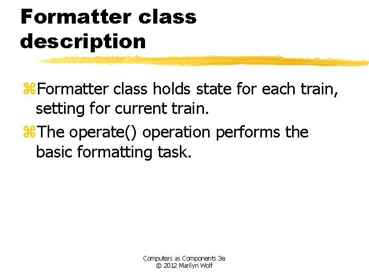 Formatter class description z. Formatter class holds state for each train, setting for current