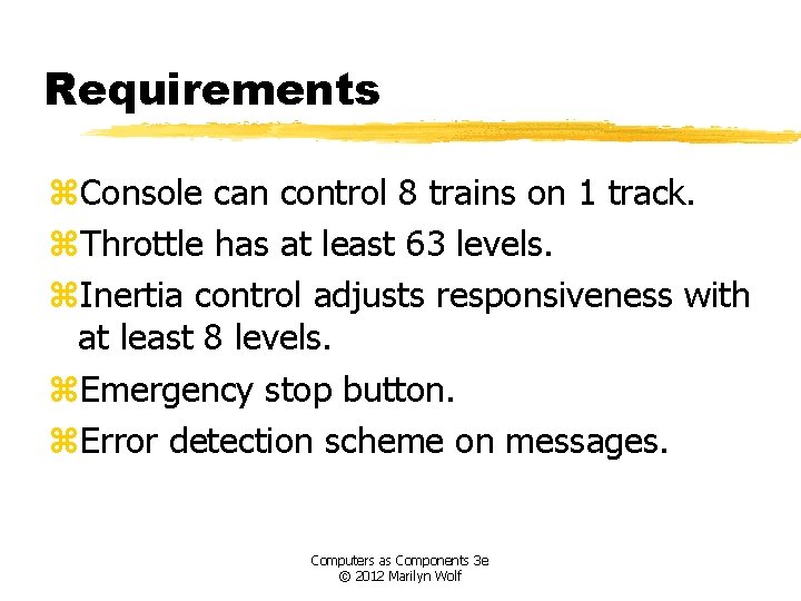 Requirements z. Console can control 8 trains on 1 track. z. Throttle has at