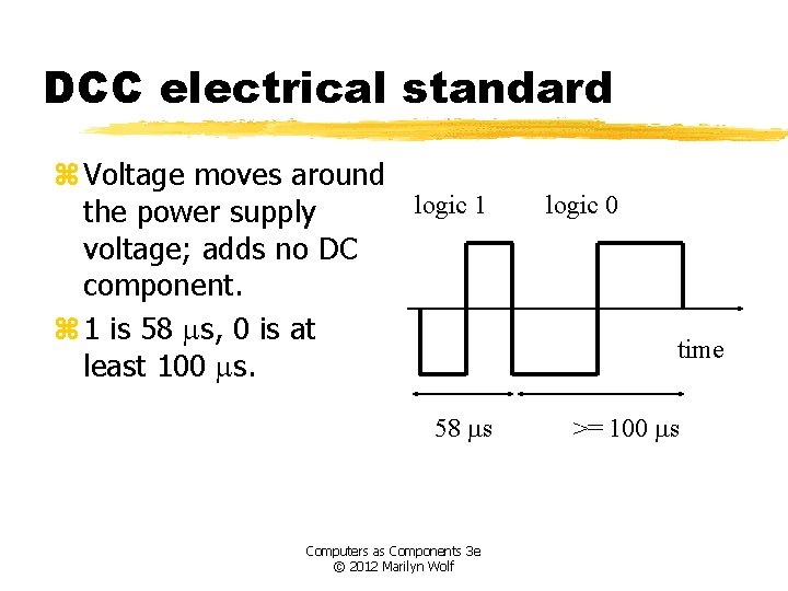 DCC electrical standard z Voltage moves around logic 1 the power supply voltage; adds