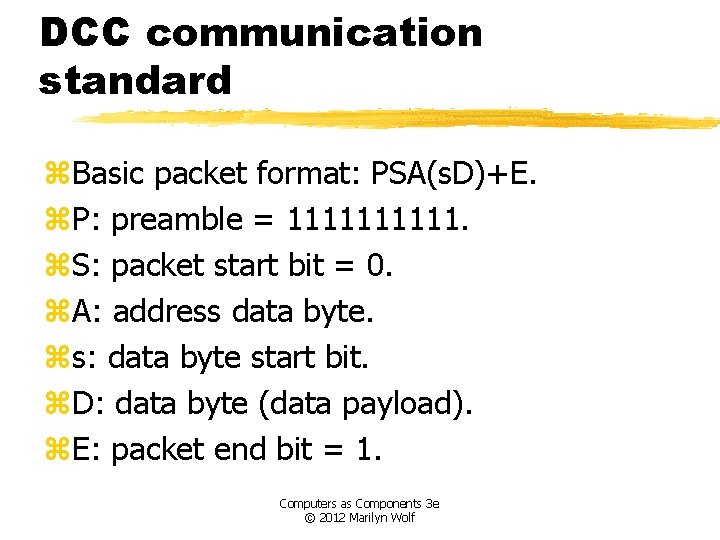 DCC communication standard z. Basic packet format: PSA(s. D)+E. z. P: preamble = 11111.