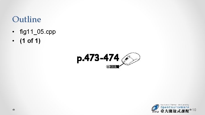 Outline • fig 11_05. cpp • (1 of 1) p. 473 -474 10 
