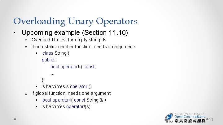 Overloading Unary Operators • Upcoming example (Section 11. 10) o Overload ! to test