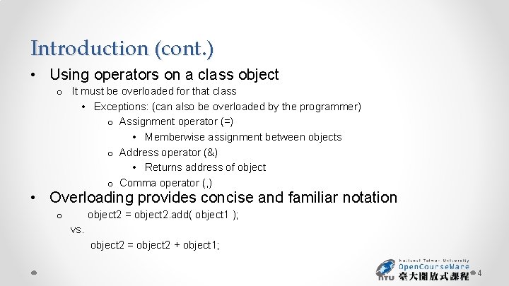 Introduction (cont. ) • Using operators on a class object o It must be