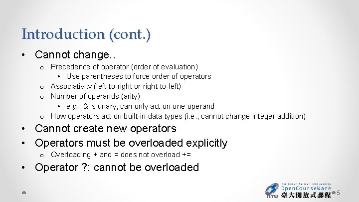 Introduction (cont. ) • Cannot change. . o Precedence of operator (order of evaluation)