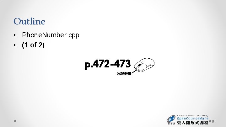 Outline • Phone. Number. cpp • (1 of 2) p. 472 -473 8 