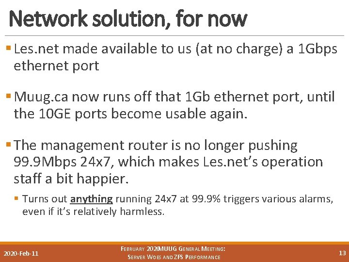 Network solution, for now § Les. net made available to us (at no charge)