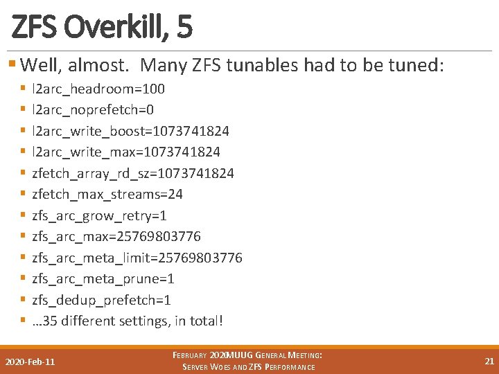 ZFS Overkill, 5 § Well, almost. Many ZFS tunables had to be tuned: §