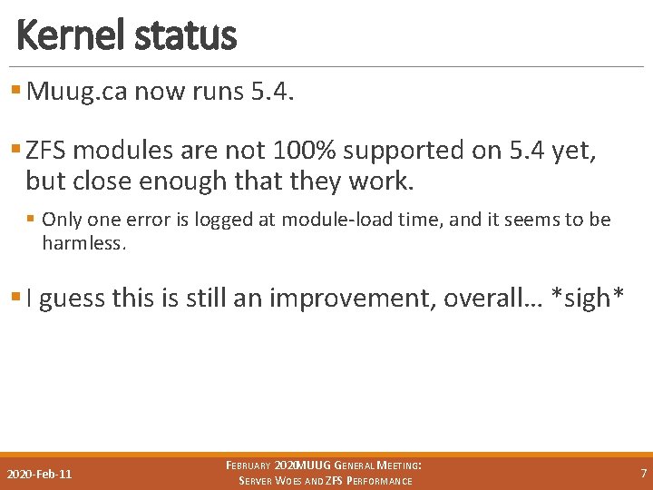 Kernel status § Muug. ca now runs 5. 4. § ZFS modules are not