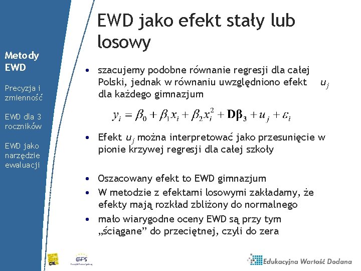 Metody EWD Precyzja i zmienność EWD dla 3 roczników EWD jako narzędzie ewaluacji EWD Metody EWD Precyzja i zmienność EWD dla 3 roczników EWD jako narzędzie ewaluacji EWD